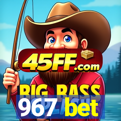 967 bet
